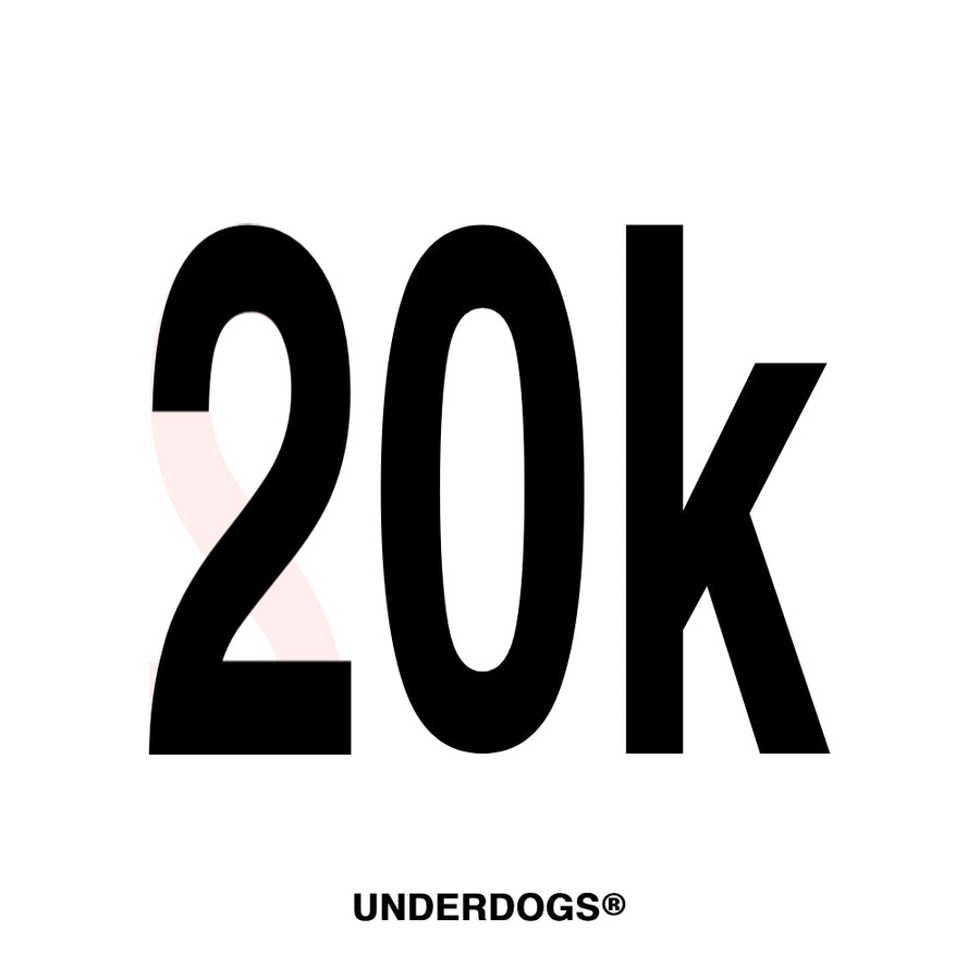 UNDERDOGS - 20K